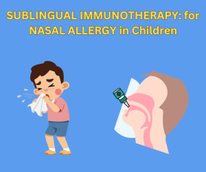 Sublingual Immunotherapy (SLIT) for Allergic Rhinitis or Nasal Allergy in Children!