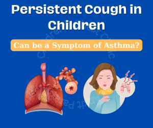 Persistent Cough in Children: Can be a symptom of Asthma?